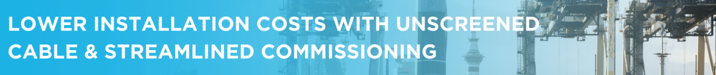 Lower installation costs with unscreened cable streamlined commissioning