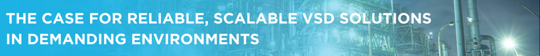 The case for reliable scalable VSD solutions in demanding environments