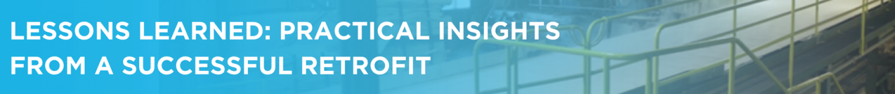 Lessons learned Practical insights from a successful retrofit