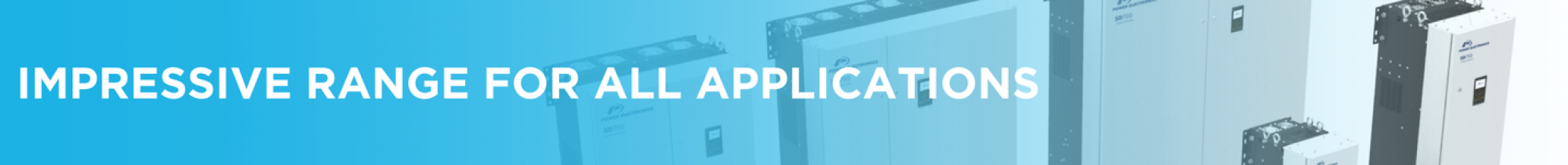 Impressive range for all applications